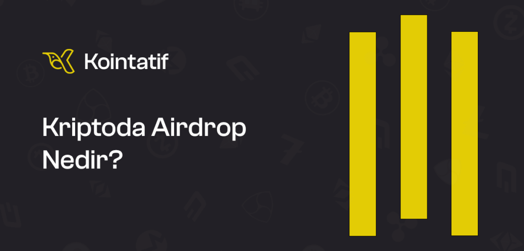 Kriptoparalarda airdrop nedir? Nasıl dağıtılır? Airdrop'a nasıl katılınır?